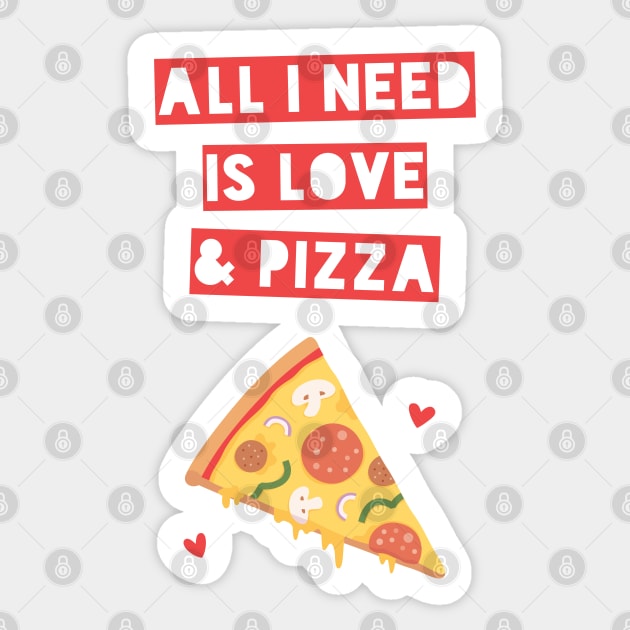 Funny All I Need is Love and Pizza Sticker by rustydoodle